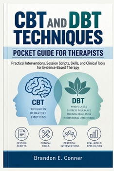 CBT and DBT Techniques Pocket Guide for Therapists
