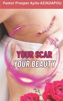 Paperback Your Scar Your Beauty Book