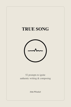 Paperback True Song: 52 prompts to ignite authentic writing & composing Book
