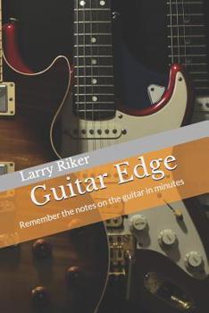 Paperback Guitar Edge: A simple system that results in guitar fretboard memorization Book