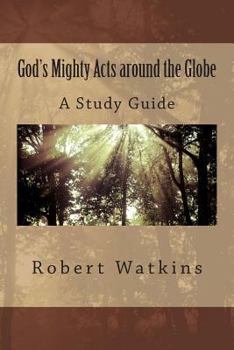 Paperback God's Mighty Acts around the Globe--A Study Guide: Digging Deep through Discussion to Discover a Mission Worldview Book