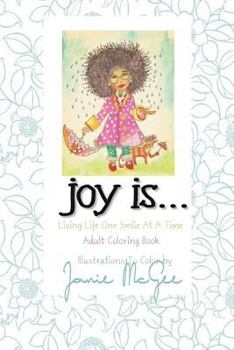Paperback Joy Is...: Living Life One Smile At A Time Book