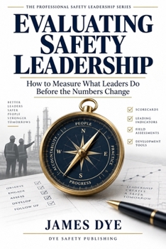 Paperback Evaluating Safety Leadership: How to Measure What Leaders Do Before the Numbers Change Book