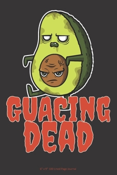 Paperback Guacing Dead: 6" x 9" 100 Page Lined Journal Book