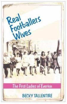 Paperback Real Footballers' Wives: The First Ladies of Everton Book