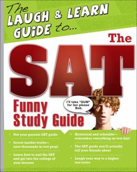 Paperback The Laugh Out Loud Guide: Ace the SAT Exam Without Boring Yourself to Sleep! Book