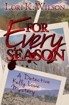 For Every Season: A Kelly Lowe Mystery - Book #2 of the Detective Kelly Lowe