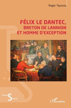 Paperback Félix Le Dantec: Breton de Lannion et homme d'exception [French] Book