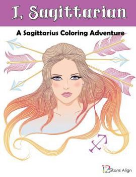 Paperback I, Sagittarian: A Sagittarius Zodiac Coloring Adventure Book