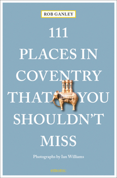 Paperback 111 Places in Coventry That You Shouldn't Miss Book