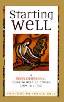 Paperback Starting Well: A Discipleship Journal Guide to Helping Others Grow in Christ Book