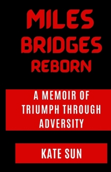 Paperback Miles Bridges Reborn: A Memoir of Triumph Through Adversity Book