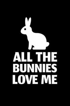 All The Bunnies Love Me: Blank Lined Journal | Office Notebook | Writing Creativity | Meeting Notes | Documentation