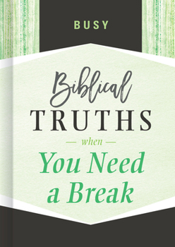 Hardcover Busy: Biblical Truths When You Need a Break Book