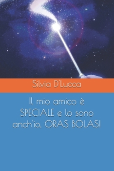 Paperback Il mio amico è SPECIALE e lo sono anch'io, ORAS BOLAS! [Italian] Book