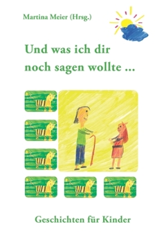 Paperback Und was ich dir noch sagen wollte ...: Geschichten für Kinder [German] Book