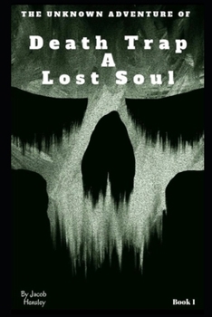 The Unknown Adventure of Death Trap: A Lost Soul