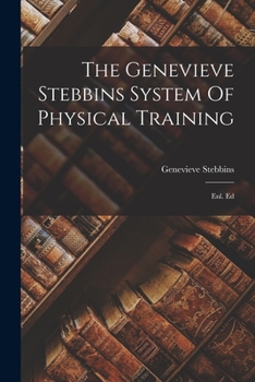 Paperback The Genevieve Stebbins System Of Physical Training: Enl. Ed Book