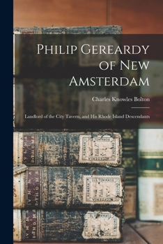 Paperback Philip Gereardy of New Amsterdam: Landlord of the City Tavern, and his Rhode Island Descendants Book