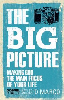 Paperback The Big Picture: Making God the Main Focus of Your Life Book