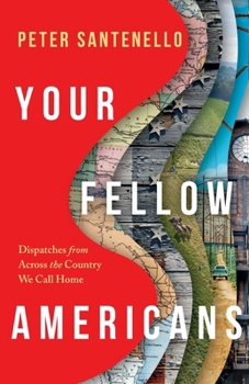 Your Fellow Americans: Dispatches from Across the Country We Call Home