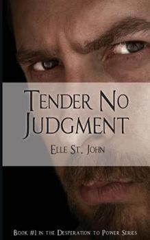Paperback Tender No Judgment: #1 In The Desperation To Power Series Book