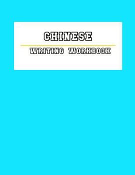 Chinese Writing Workbook: Chinese Writing and Calligraphy Paper Notebook for Study. Tian Zi GE Paper. Mandarin Pinyin Chinese Writing Paper