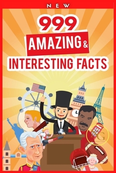 Paperback 999 Amazing & Interesting Facts: Hard to Believe (Spreading Inspiration) Book