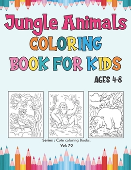 Paperback Jungle Animals Coloring Book for Kids Ages 4-8: Perfect Wild Animals Coloring Books for boys, girls, and kids of ages 4-8 and up, Jungle Animals Books Book