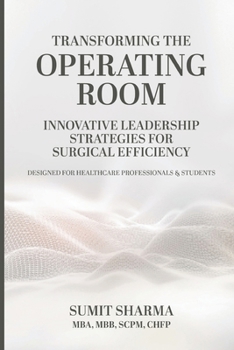 Paperback Transforming the Operating Room: Innovative Leadership Strategies for Surgical Efficiency Book