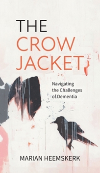 Hardcover The Crow Jacket: Navigating the Challenges of Dementia Book