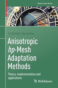 Paperback Anisotropic Hp-Mesh Adaptation Methods: Theory, Implementation and Applications Book
