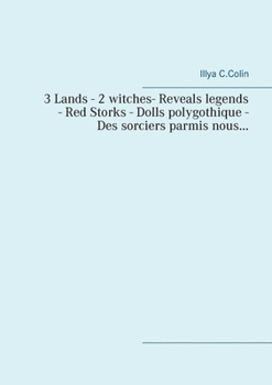 3 Lands - 2 witches - Reveals legends - Red Storks- Dolls polygothique- Des sorciers parmis nous... (French Edition)