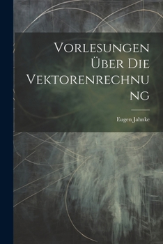 Paperback Vorlesungen Über Die Vektorenrechnung [German] Book