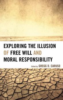 Paperback Exploring the Illusion of Free Will and Moral Responsibility Book