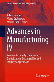 Hardcover Advances in Manufacturing IV: Volume 3 - Quality Engineering: Digitalization, Sustainability and Industry Applications Book