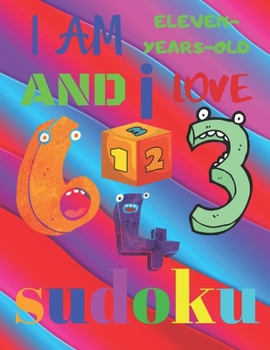 I Am Eleven-Years-Old and I Love Sudoku: The Ultimate Medium Level Sudoku Puzzle Book for 11-Year-Old Children
