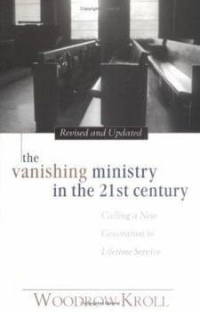 Paperback The Vanishing Ministry in the 21st Century: Calling a New Generation to Lifetime Service Book
