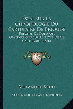 Paperback Essai Sur La Chronologie Du Cartulaire De Brioude: Precede De Quelques Observations Sur Le Texte De Ce Cartulaire (1866) [French] Book