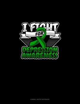 I Fight For Depression Awareness: Cornell Notes Notebook