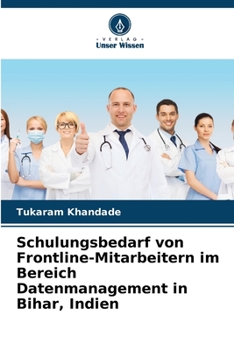 Paperback Schulungsbedarf von Frontline-Mitarbeitern im Bereich Datenmanagement in Bihar, Indien [German] Book
