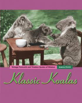 Paperback Klassic Koalas: Vintage Postcards and Timeless Quotes of Wisdom, Bw Version Book