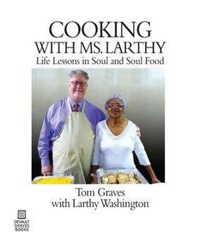 Paperback Cooking with Ms. Larthy: Life Lessons in Soul and Soul Food Book