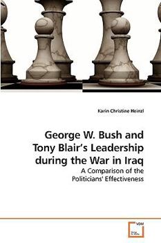 Paperback George W. Bush and Tony Blair's Leadership during the War in Iraq Book