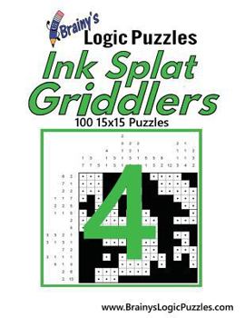 Paperback Brainy's Logic Puzzles Ink Splat Griddlers #4: 100 15x15 Puzzles Book