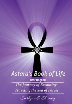 Paperback Astara's Book of Life - 1st Degree: The Journey of Becoming - Traveling the Sea of Forces Book