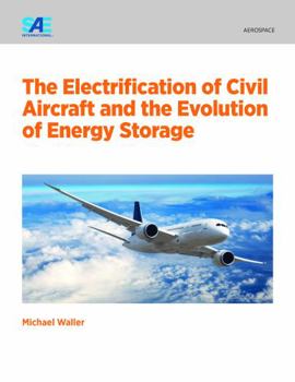 Paperback The Electrification of Civil Aircraft and the Evolution of Energy Storage Book