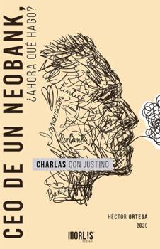 Paperback CEO DE UN NEOBANK, ¿AHORA QUÉ HAGO?: CHARLAS CON JUSTINO (Spanish Edition) [Spanish] Book