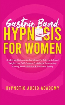 Rapid Weight Loss & Deep Sleep Hypnosis: Self-Hypnotic Gastric Band, Guided Mindfulness Meditations & Affirmations For Overcoming Insomnia, Anxiety, Food Addiction & Rapid Fat Burning