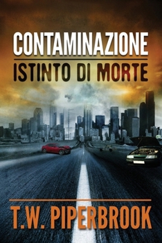 Contaminazione: Istinto di morte: Contaminazione: Serie zombie post-apocalittica (Italian Edition)